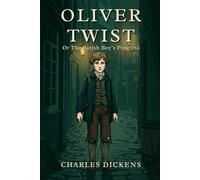 Oliver Twist: Or The Parish Boy’s Progress