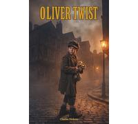 Oliver Twist: The Classic Edition