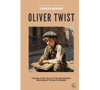 Oliver Twist: The Original Classic by Charles Dickens