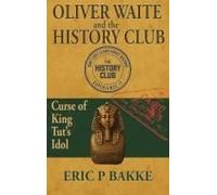 Oliver Waite And The History Club: Curse Of King Tut's Idol