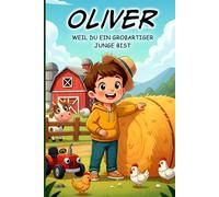 Oliver - Weil du ein großartiger Junge bist: Personalisiertes Kinderbuch für Jungen ab 3 Jahren über Mut, Gefühle und Selbstvertrauen: Tolle ... für Jungen im Alter 3 4 5 6 7 Jahren