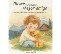 Oliver y su nuevo mejor amigo (Spanish version): Una tierna historia de amor y pertenencia