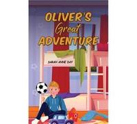 Olivers Great Adventure by Sarah Anne Day Sarah Anne Day (Auteur)