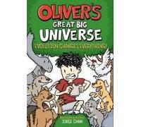 Oliver's Great Big Universe #3: Evolution Changes Everything!