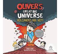 Oliver's Great Big Universe: Volcanoes Are Hot!