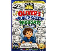 Oliver's Super Speed Thoughts: An ADHD-Friendly Motivational Story for Kids Ages 6-10 About Focus, Communication, Confidence, Organization, and Turning Fast Thoughts into a Superpower