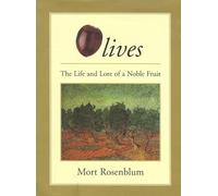Olives: The Life and Lore of a Noble Fruit