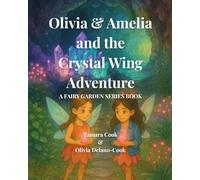 Olivia & Amelia and the Crystal Wing Adventure: A Fairy Garden Series Book
