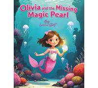 Olivia And The Missing Magic Pearl: Personalised Children’s Books
