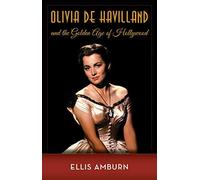 Olivia De Havilland And The Golden Age Of Hollywood