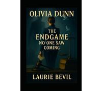 Olivia Dunn: The End Game No One Saw Coming.