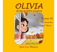 Olivia et les quatre saisons: Tome II L’Automne et l’Hiver