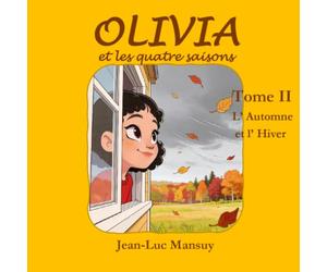 Olivia et les quatre saisons: Tome II L’Automne et l’Hiver