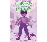 Olivia Gray Will Not Fade Away - Ciera Burch - Margaret k. mcelderry books - ebook (ePub) - Livre