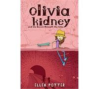 Olivia Kidney and the Secret Beneath the City, Olivia Kidney Ellen Potter (Auteur)
