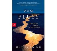 Olivia Laing Thomas Mohr Zum Fluss: Eine Reise unter die Oberfläche (Poche)