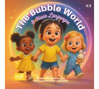 Olivia Languages: The Bubble World: Volume 3: A Magical Children’s Book About Friendship, Learning Languages, and Adventure in a Rainbow Bubble World