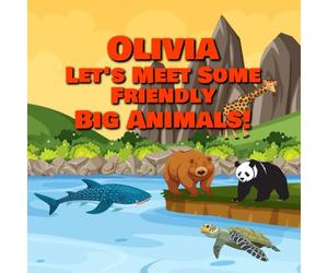 Olivia Let’s Meet Some Friendly Big Animals!