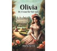 Olivia Or, It Was For Her Sake