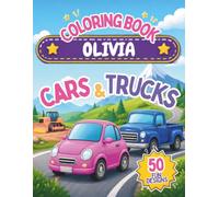 Olivia personalized book: Olivia personalized gifts; A Personalized Coloring Adventure for Kids Featuring Cars, Trucks, and Exciting Vehicles