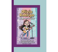 OLIVIA RODRIGO BIOGRAPHY FOR KIDS: The Disney Star Who Became a Pop Sensation
