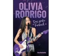 Olivia Rodrigo: Das große Fanbuch | Von drivers license ood 4 u - die besten Geschichten. Ein absolutes Muss und perfektes Geschenk für alle Fans
