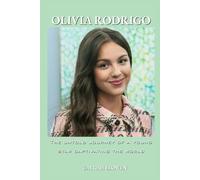 Olivia Rodrigo: The untold journey of a young star captivating the world