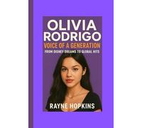 Olivia Rodrigo: Voice of a Generation: From Disney Dreams to Global Hits