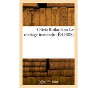 Olivia Rutland ou Le mariage inattendu Traduit de l'anglais - G. de L. M. G. B. - Hachette Bnf - broché - Livre