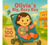 Olivia’s Big, Busy Day: First 100 Words | Baby and Toddler Learning Book | Early Vocabulary & First Words Keepsake: A personalized story to introduce ... words for babies, toddlers, and preschoolers.