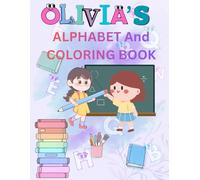 olivia 's First Alphabet Coloring Book: ABC Letter Tracing and Fun Coloring Pages for Preschoolers & Toddlers Ages 2-5: olivia 's first alphabet and coloring book