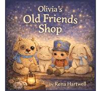 Olivia’s Old Friends Shop: A Story of Lost Toys and Found Hearts