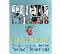 Olivia T. Turner's Adult Coloring Book: Twenty-five pages of scenes and characters from Olivia T. Turner's books!