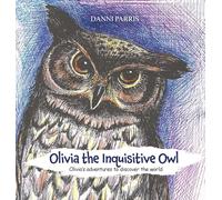 Olivia the Inquisitive Owl: Olivia's adventures to discover the world