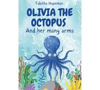 Olivia the Octopus: And her many arms