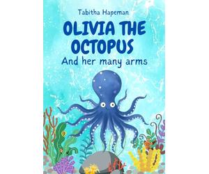 Olivia the Octopus: And Her Many Arms