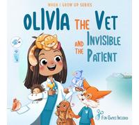 Olivia The Vet and the Invisible Patient. Personalized Story About Vet