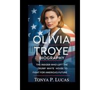 OLIVIA TROYE BIOGRAPHY: The Insider Who Left the Trump White House to Fight for America’s Future