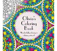 Olivia's Coloring Book: Adult coloring featuring mandalas, abstract and floral artwork
