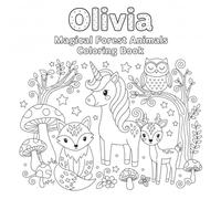 Olivia's Magical Forest: A Personalized Coloring Book: With Cute Woodland Animals, Unicorns, and Fairies for Creative Kids Ages 4-8