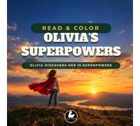 Olivia's Superpowers: A Personalized Coloring Book About You - 15 Superpowers to Read and Color, Ages 4-8