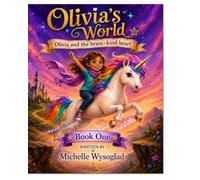 Olivia's World: Olivia and the Brave Kind Heart - Book One