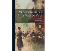 Olivier Basselin Et Le Vau De Vire