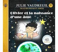 Olivier et la naissance d'une âme Tome 1 - Julie Vaudreuil - Babaji Eds - broché - Document jeunesse