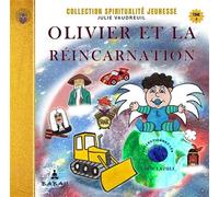 Olivier et la réincarnation Tome 4 - Julie Vaudreuil - Babaji Eds - broché - Document jeunesse
