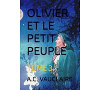 OLIVIER ET LE PETIT PEUPLE: TOME 3