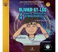 Olivier et les 4 canaux de communication extrasensorielle Tome 6 - Clairvoyance, clairaudience, clairsentience, clairconnaissance - Julie Vaudreuil - Babaji Eds - broché - Document jeunesse