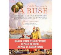 Olivier Levasseur dit "La Buse" - Piraterie et contrebande sur la Route des Indes au XVIIIe siècle