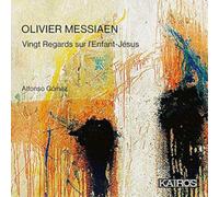 Alfonso Gomez – Olivier Messiaen : Vingt Regards sur l'Enfant-Jésus – CD – Kairos