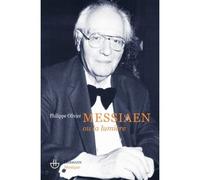 Olivier Messiaen ou La lumière: Essai